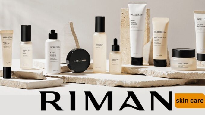Riman Skin Care: Expert Tips for a Perfect Beauty Routine