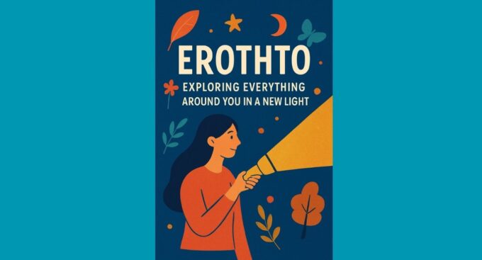 Erothto: Exploring Everything Around You in a New Light