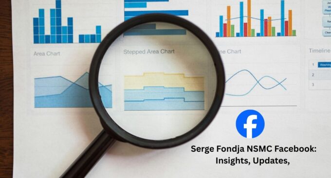Serge Fondja NSMC Facebook: Insights, Updates, and What You Should Know