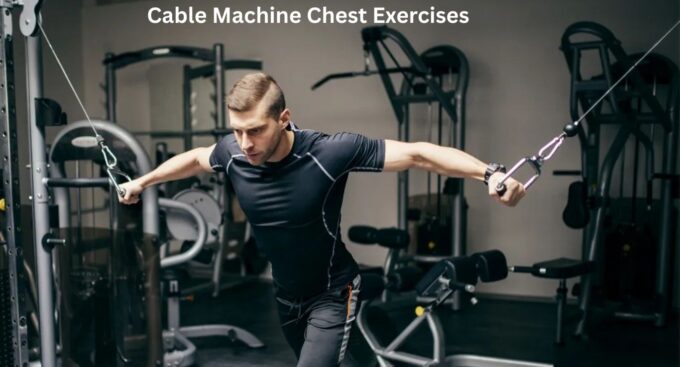 The Best Cable Machine Chest Exercises for Upper, Middle, and Lower Chest