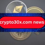 Crypto30x.com News Updates: Stay Ahead with the Latest Insights