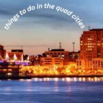 The Ultimate Guide to Things to Do in the Quad Cities