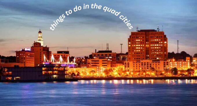 The Ultimate Guide to Things to Do in the Quad Cities