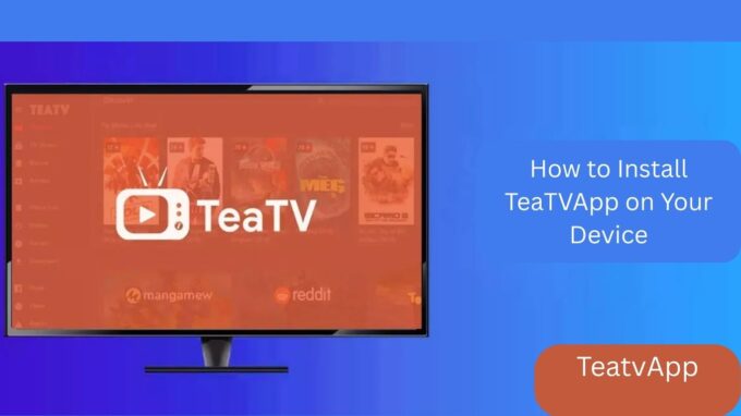 How to Install TeaTVApp on Your Device