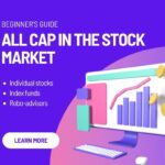 Beginner’s Guide: What Is All Cap in the Stock Market?