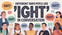 Ight Meaning: What Does “Ight” Really Mean in Modern Conversation?